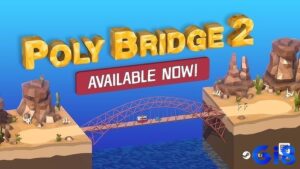Game Poly Bridge 2: Đột phá tư duy cùng những cây cầu